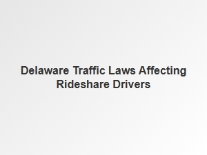 How Delaware Traffic Laws Impact Rideshare Drivers