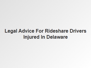 Navigating Injury Claims for Delaware Rideshare Drivers